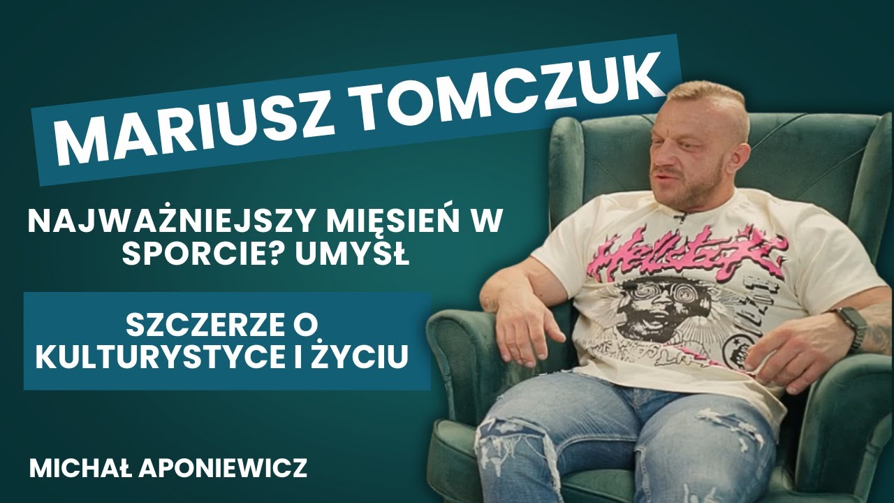 Aponiewicz: Najważniejszy mięsień w sporcie? Umysł. Kulturystyka i życie z Mariuszem Tomczukiem