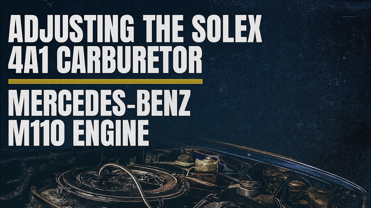 Adjusting The Carburetor Solex 4A1 - Mercedes-Benz 280S - M110 Engine 