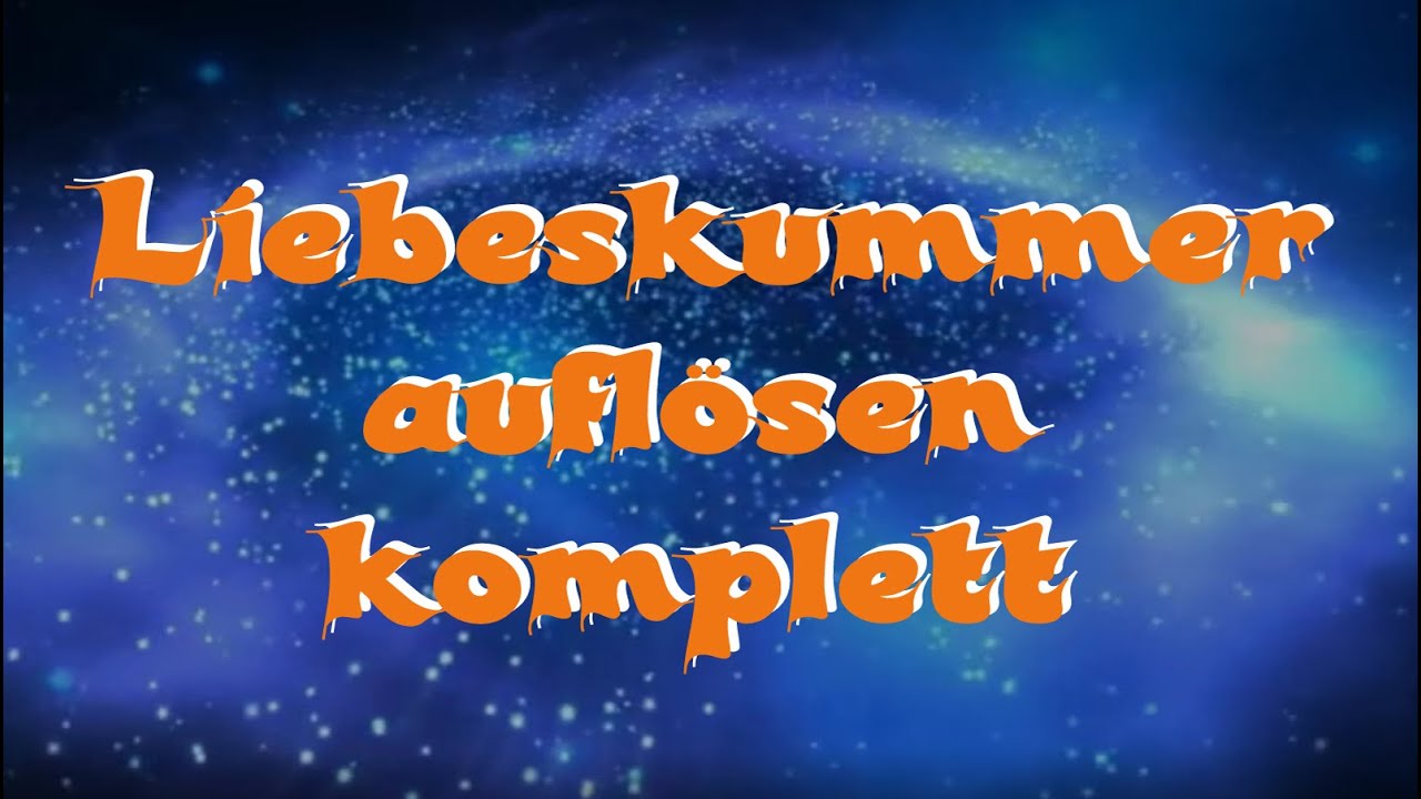 Liebeskummer auflösen komplett