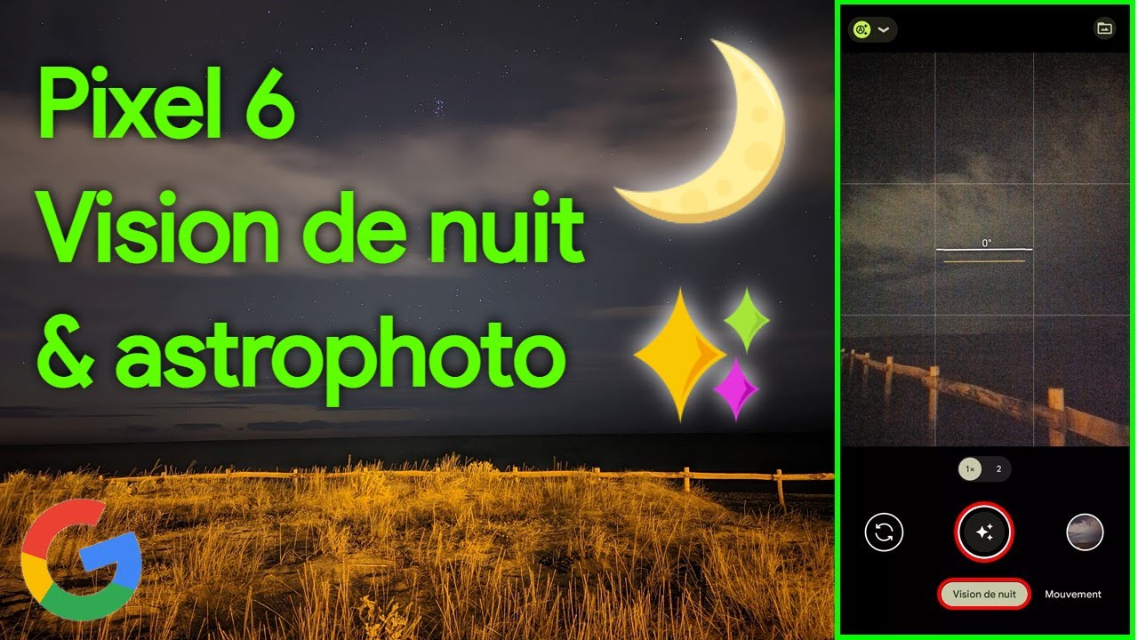 Pixel 6 & Pixel 6 Pro en photo [2] Vision de nuit 🌜 & astrophotographie ✨
