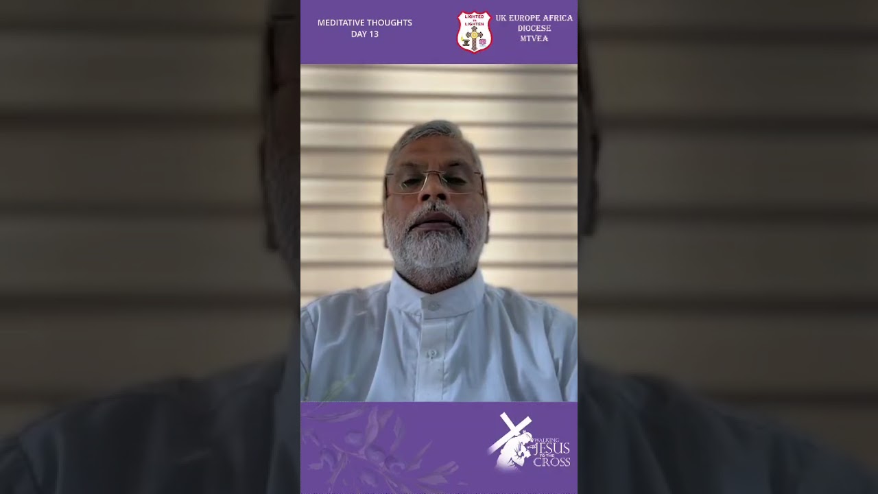MTVEA|. Philip Varughese|  Former Vicar, Nazareth MT Church, Dublin, Ireland|Lent Meditation |Day 13