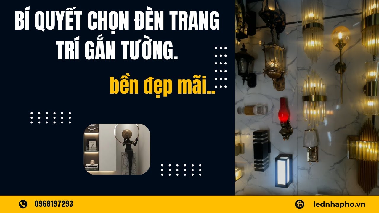 Bí quyết lựa chọn những chiếc đèn tường trang trí bền, đẹp theo năm tháng.