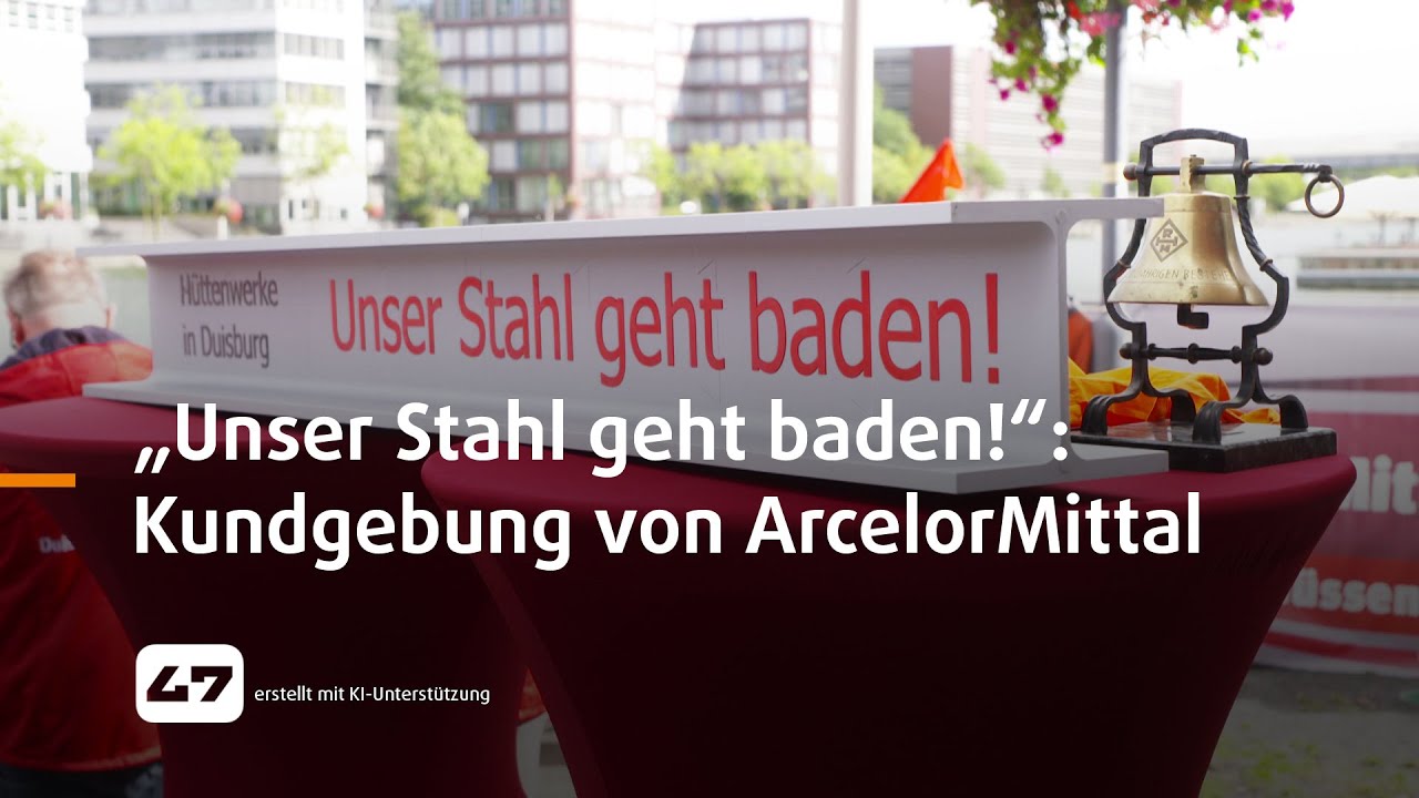 STUDIO 47 .live | „UNSER STAHL GEHT BADEN!“: KUNDGEBUNG VON ARCELORMITTAL