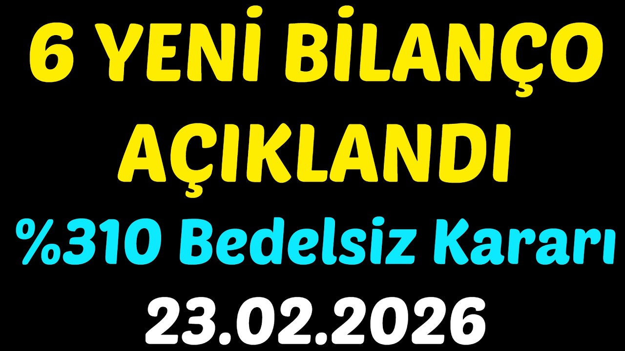 6 YENİ BİLAN&Ccedil;O A&Ccedil;IKLANDI, %310 Bedelsiz Kararı, 237 MİLYON TL S&Ouml;ZLEŞME #kaphaberleri #borsa #thyao