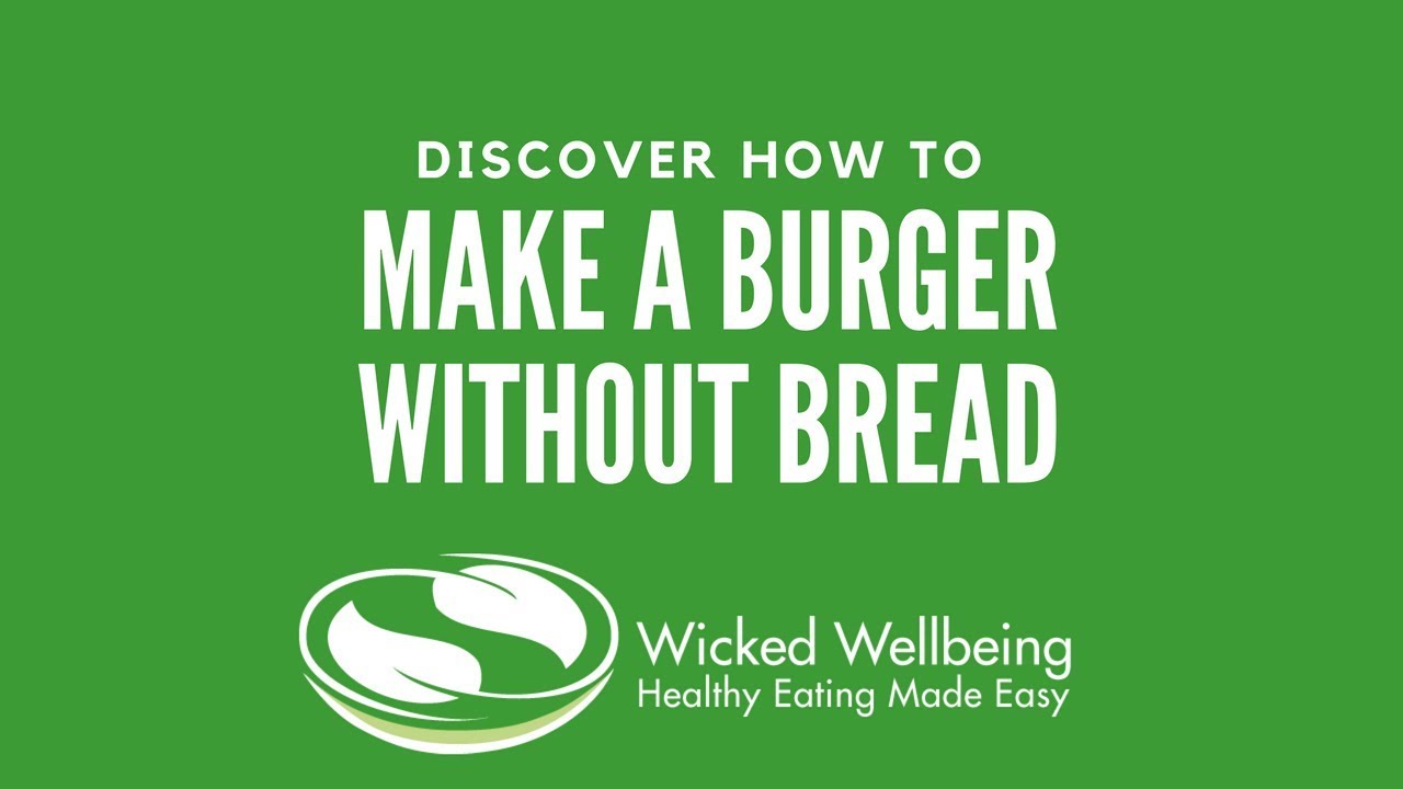 Burgers without Bread
