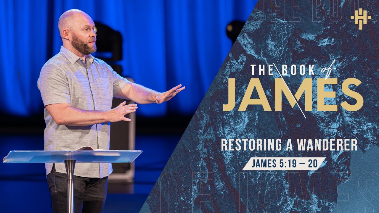 Restoring a Wanderer (James 5:19-20) // July 25, 2021