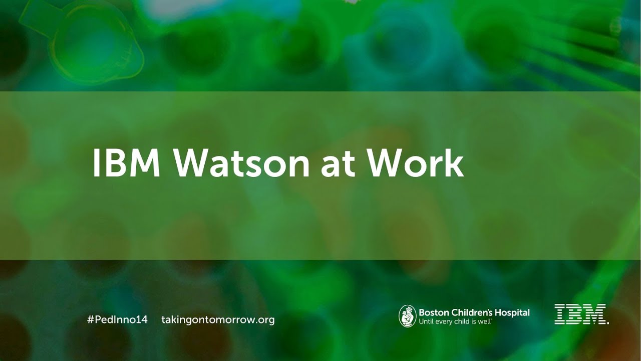 IBM Watson в действии: трансформация здравоохранения — Бостонская детская больница | Инновационны...