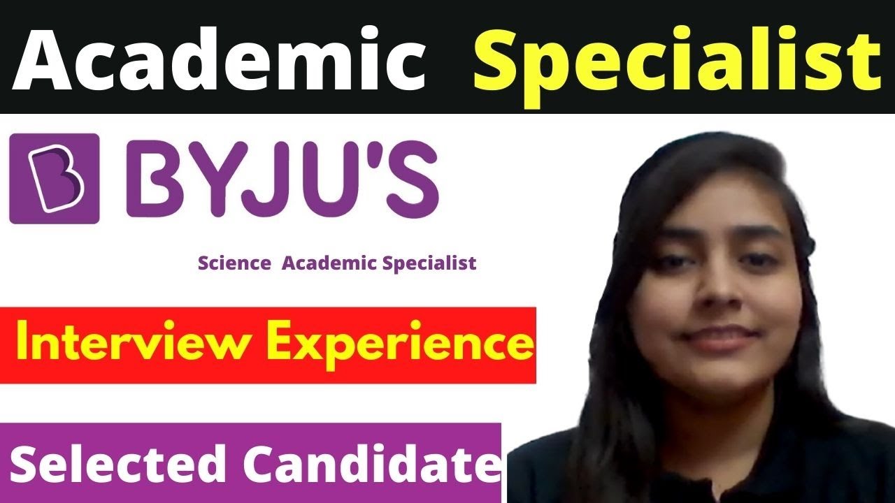 Academic Specialist byju's interview Experience & Work Experience