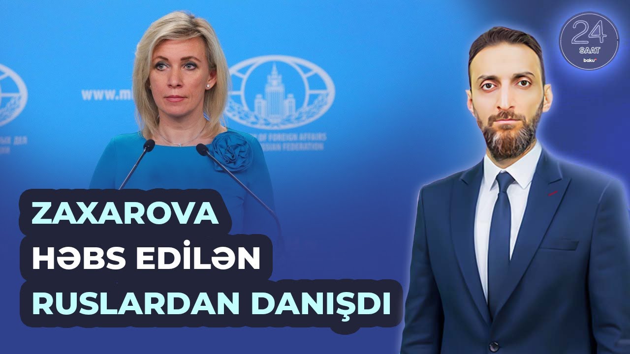 Zaxarovadan Azərbaycanda saxlanılan Rusiya vətəndaşları barəsində açıqlama