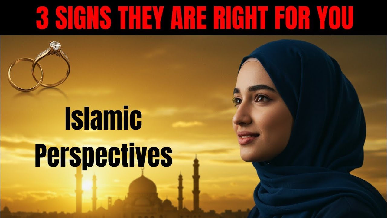 3  Signs They Are Right For You | Islamic Perspectives