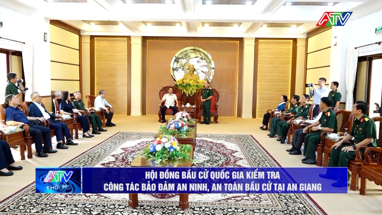 Hội đồng Bầu cử quốc gia kiểm tra công tác bảo đảm an ninh, an toàn bầu cử tại An Giang