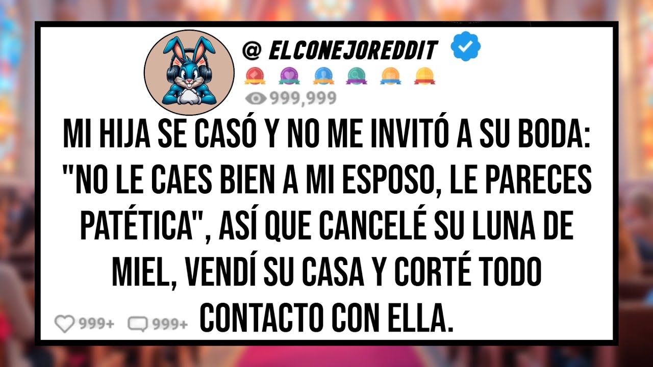 Mi HIJA se Casó y No me Invitó a su Boda: 