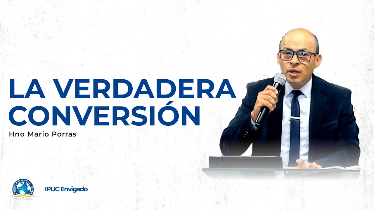 Predicación: La verdadera conversión - IPUC Envigado Central