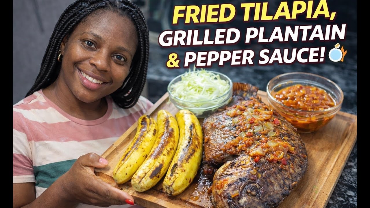 Fried Tilapia, Grilled Plantain & Pepper Sauce for Dinner 🍽️