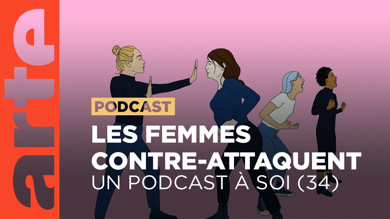 Les femmes contre-attaquent | Un podcast à soi (34) - ARTE Radio Podcast