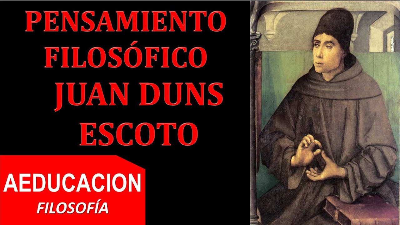JUAN DUNS ESCOTO - DUNS SCOTO - PENSAMIENTO FILOSOFICO - AEDUCACION