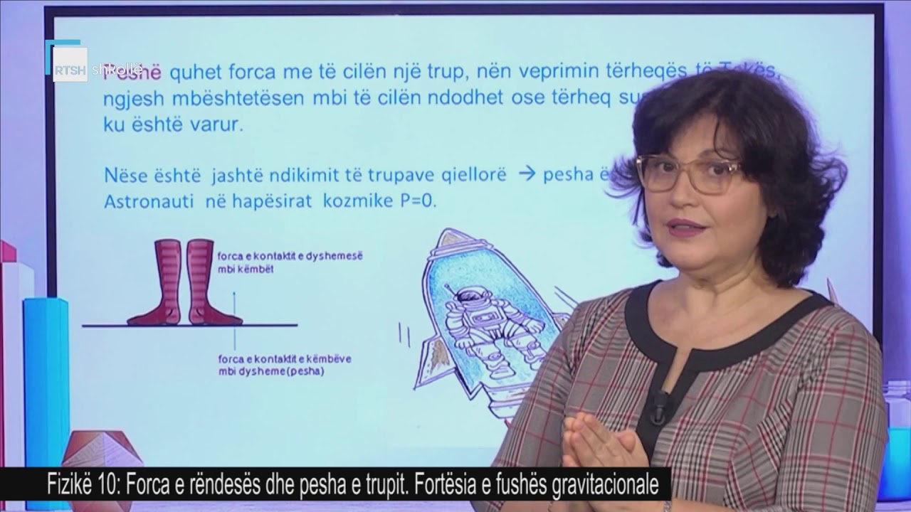 Fizikë 10 - Forca e rëndesës dhe pesha e trupit. Fortësia e fushës gravitacionale.