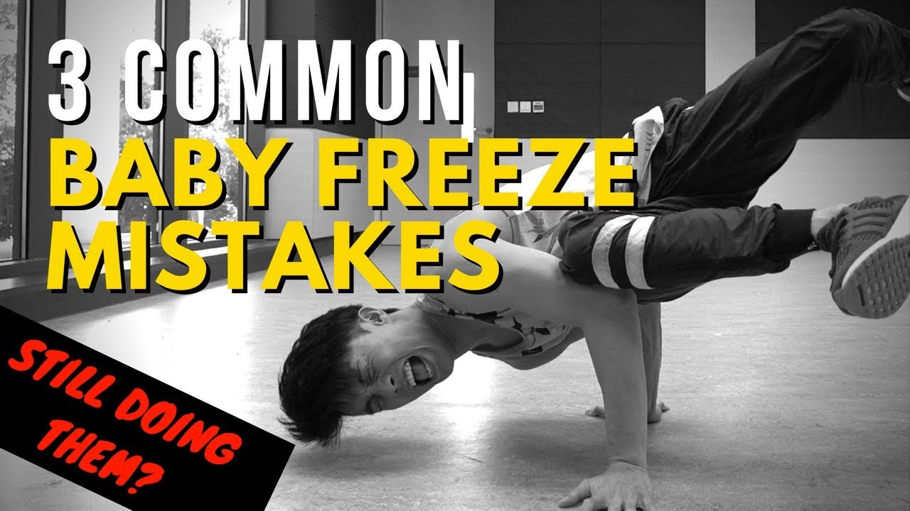 3 Common Baby Freeze Mistakes Beginner Bboys And Bgirls Make