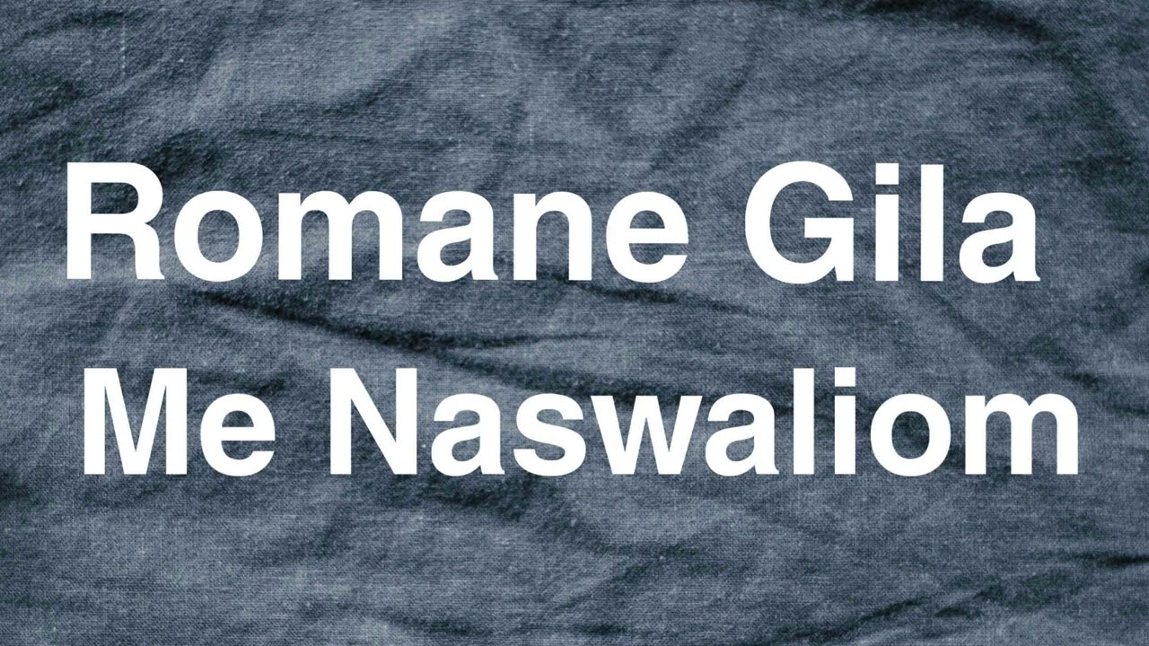 Romane Gila 2025 - Me Naswaliom