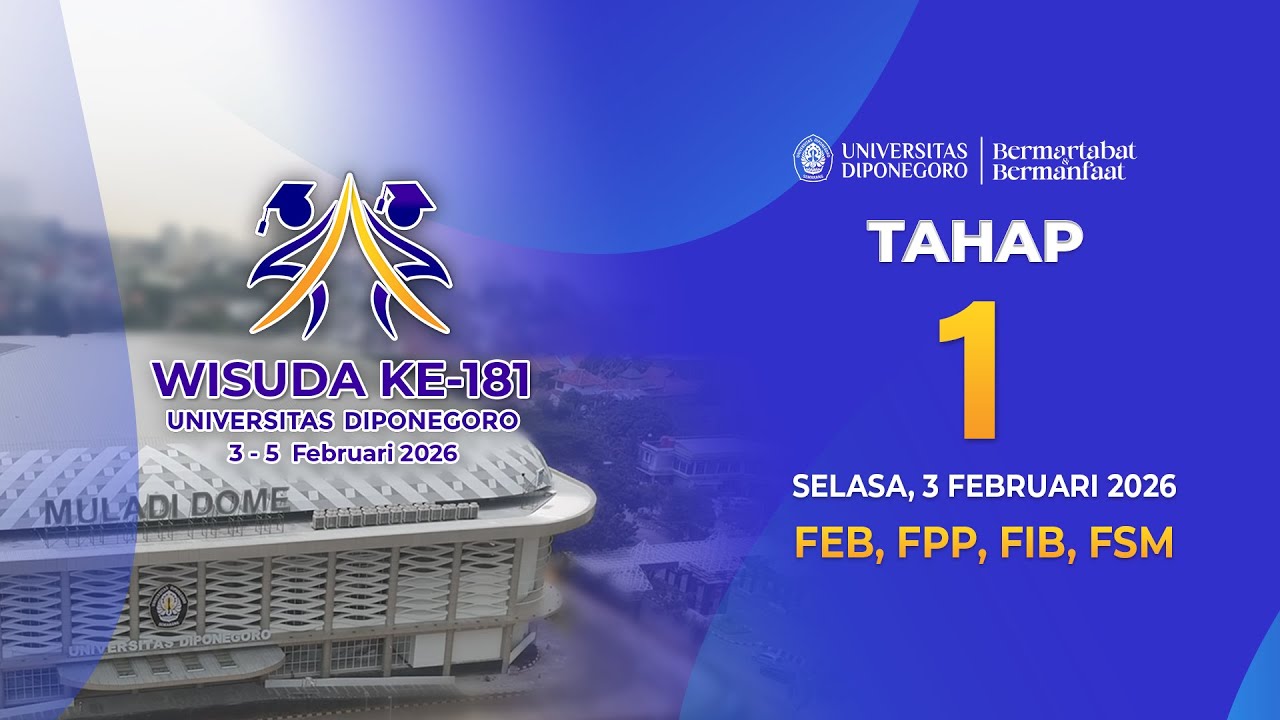 WISUDA KE-181 UNDIP | Selasa, 3 Februari 2026 Tahap 1