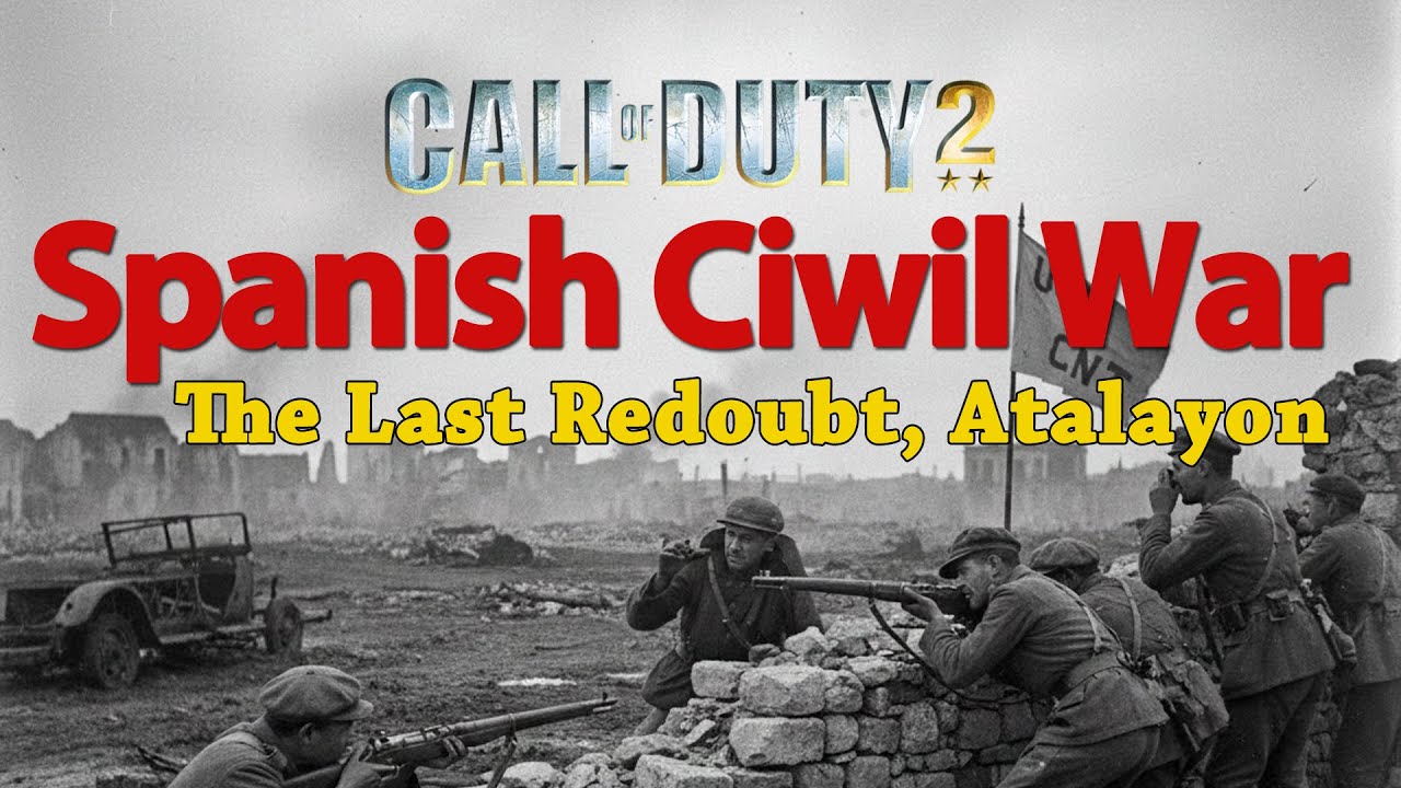 Call of Duty 2 - Spanish Ciwil War 1936  EP2: " The Last Redaupt, Atalayon"