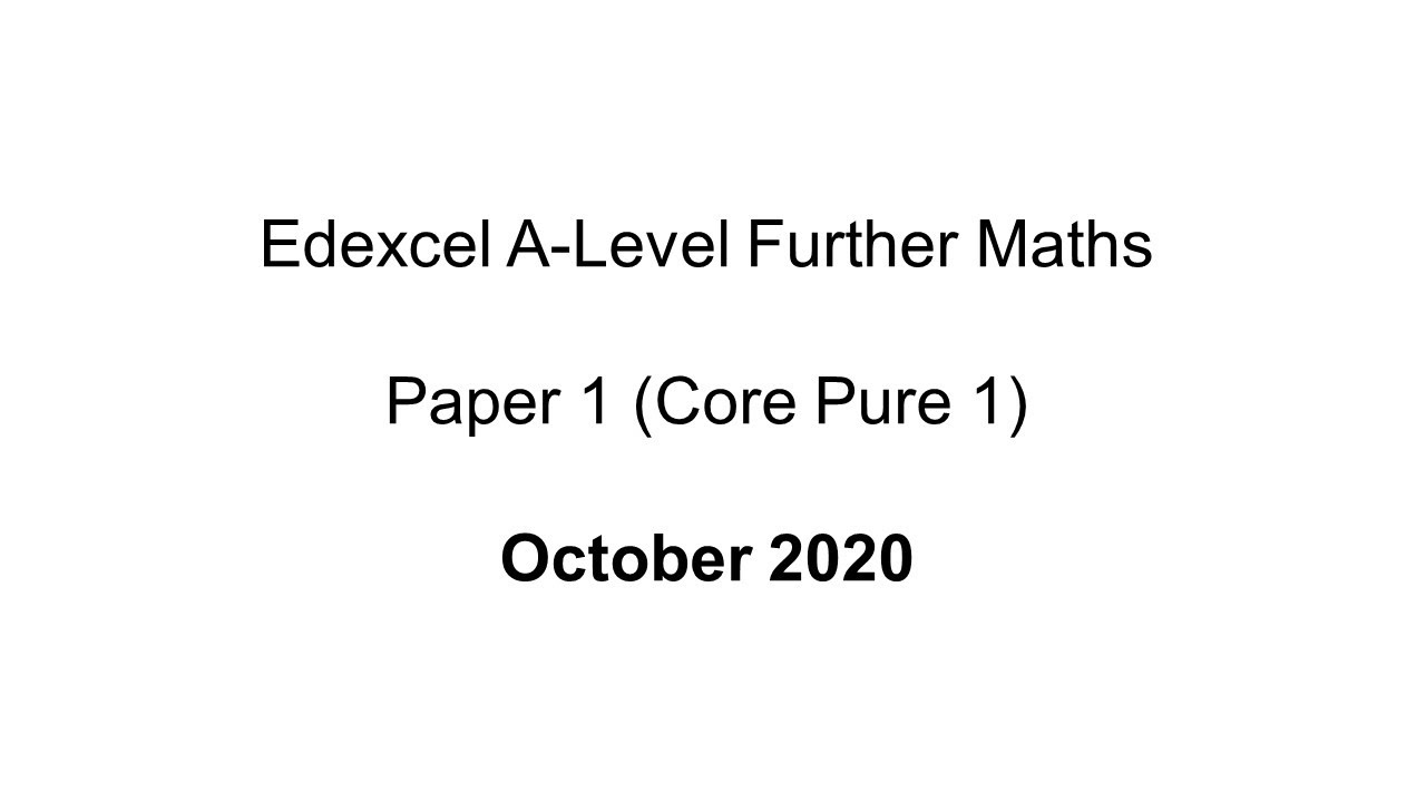 EdExcel A-Level Further Maths October 2020 Paper 1 (Core Pure 1)