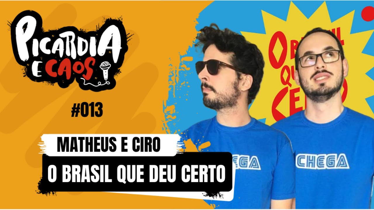 O BRASIL QUE DEU CERTO (MATHEUS E CIRO) | PICARDIA #013