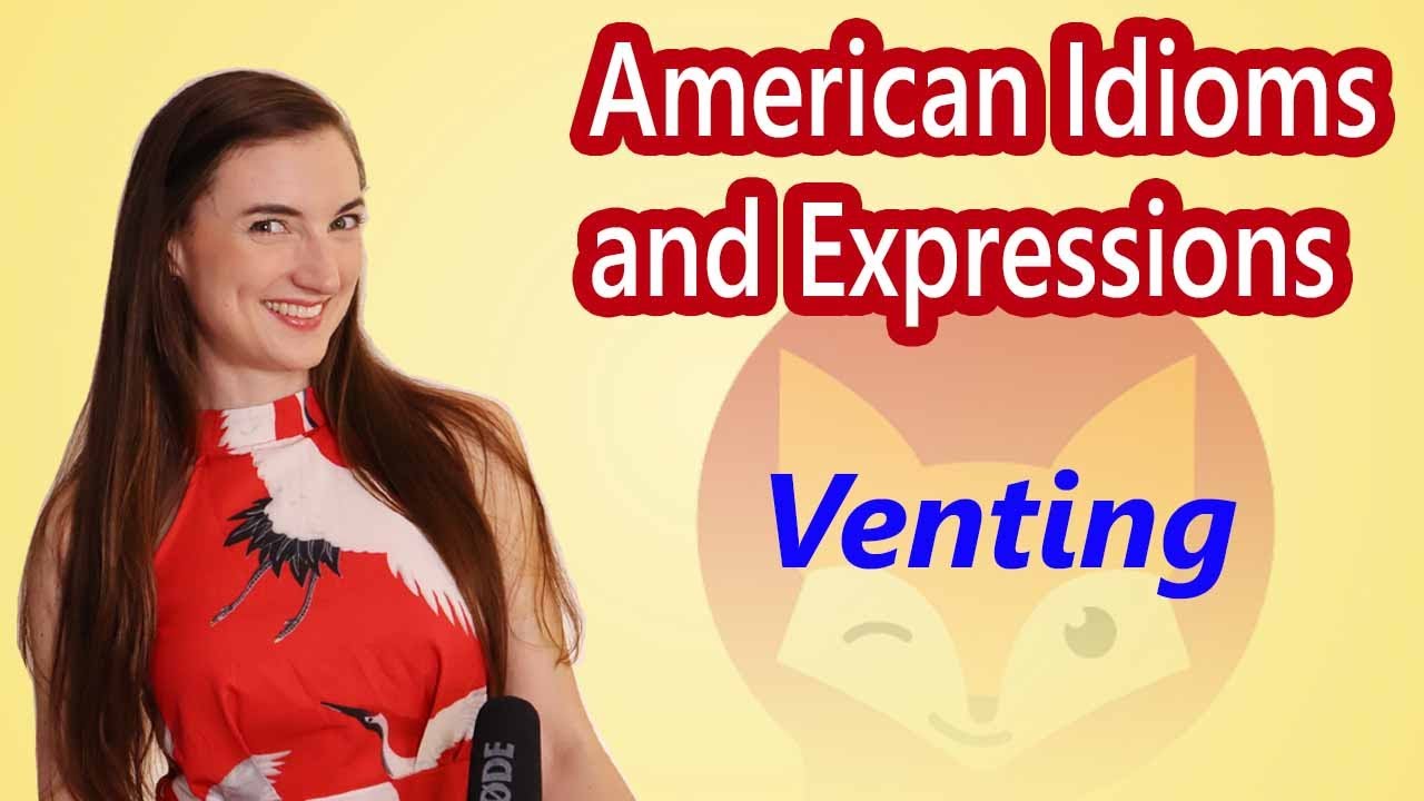 American Idioms & Expressions: Venting, How to Complain About People Who Annoy You