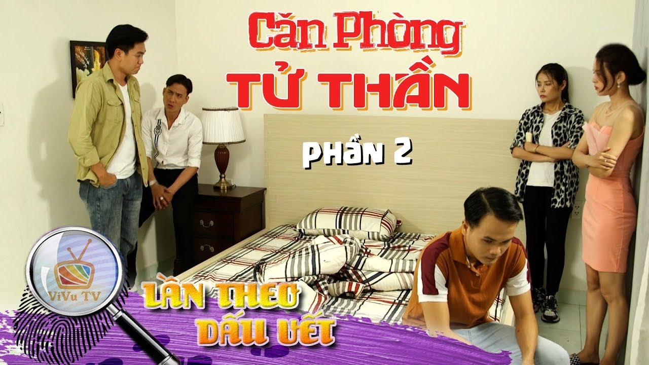 CĂN PHÒNG TỬ THẦN_PHẦN 2 | LẦN THEO DẤU VẾT 2022 | VIVU TV