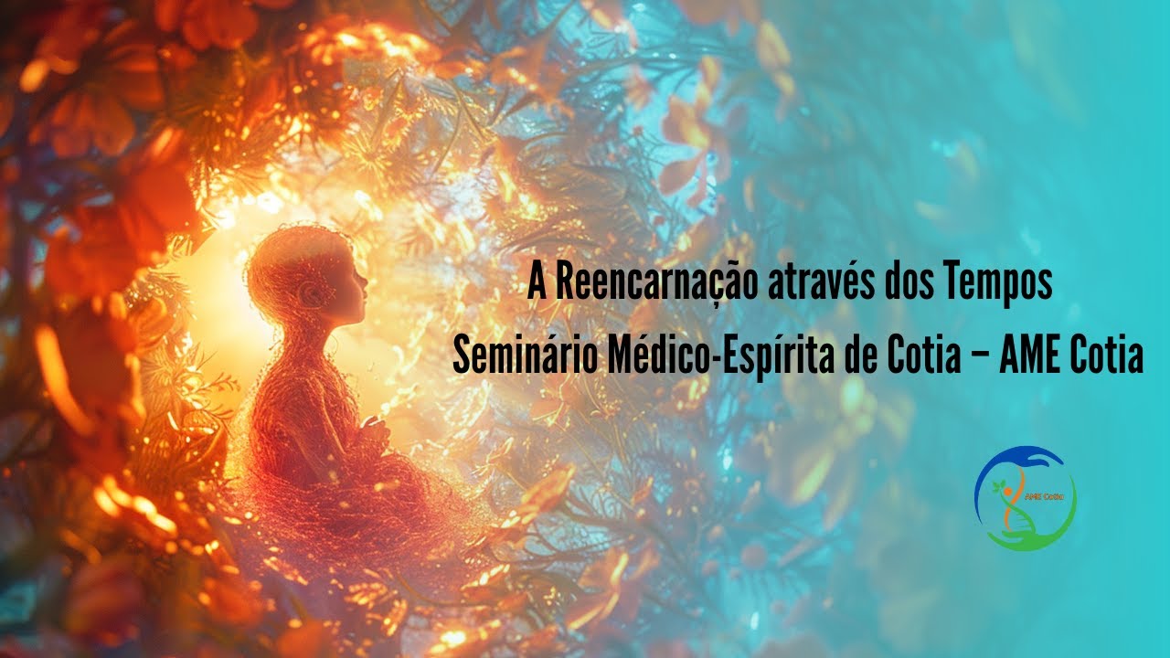 A reencarnação através dos tempos - Seminário AME Cotia