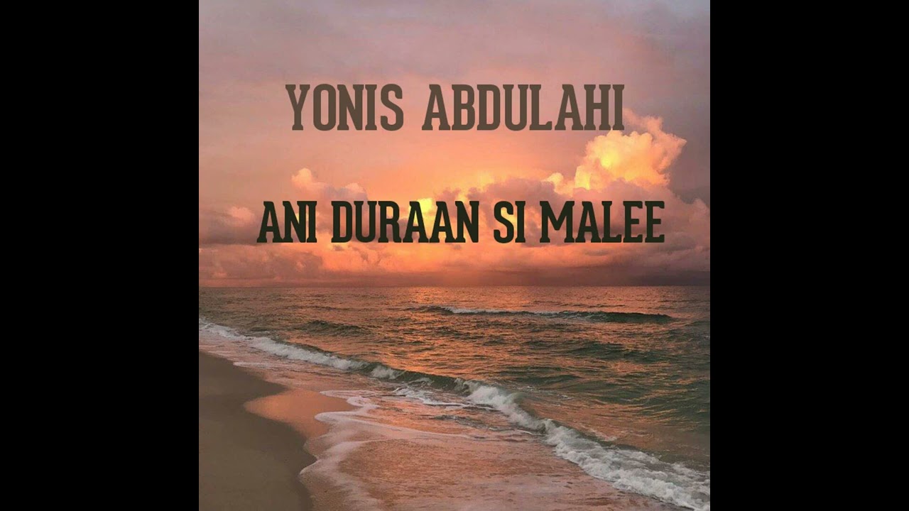 Yonis Abdulahi - An Duraan Si Malee by Hamdi Abdi Official Audio