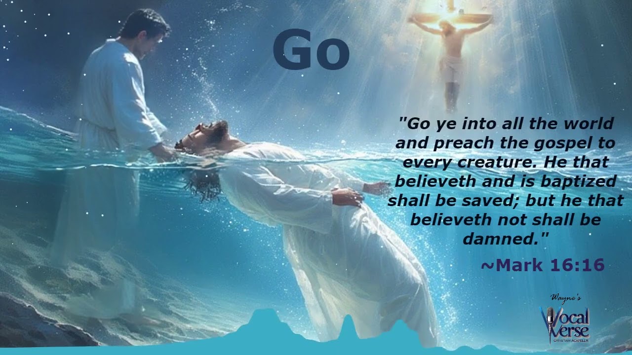 Go (Mark16:15-16)