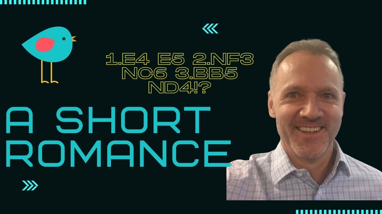 A Short Romance - The Bird Variation (Ruy Lopez)