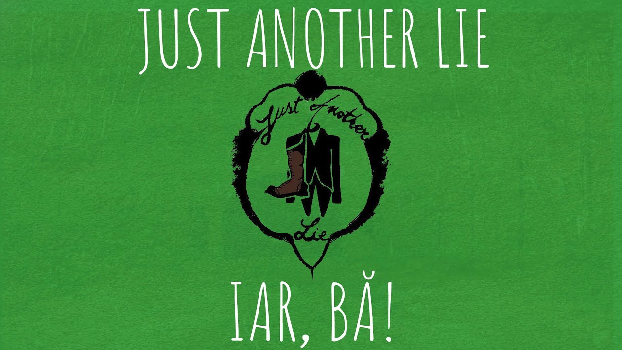 Just Another Lie - Iar, bă! (2019)