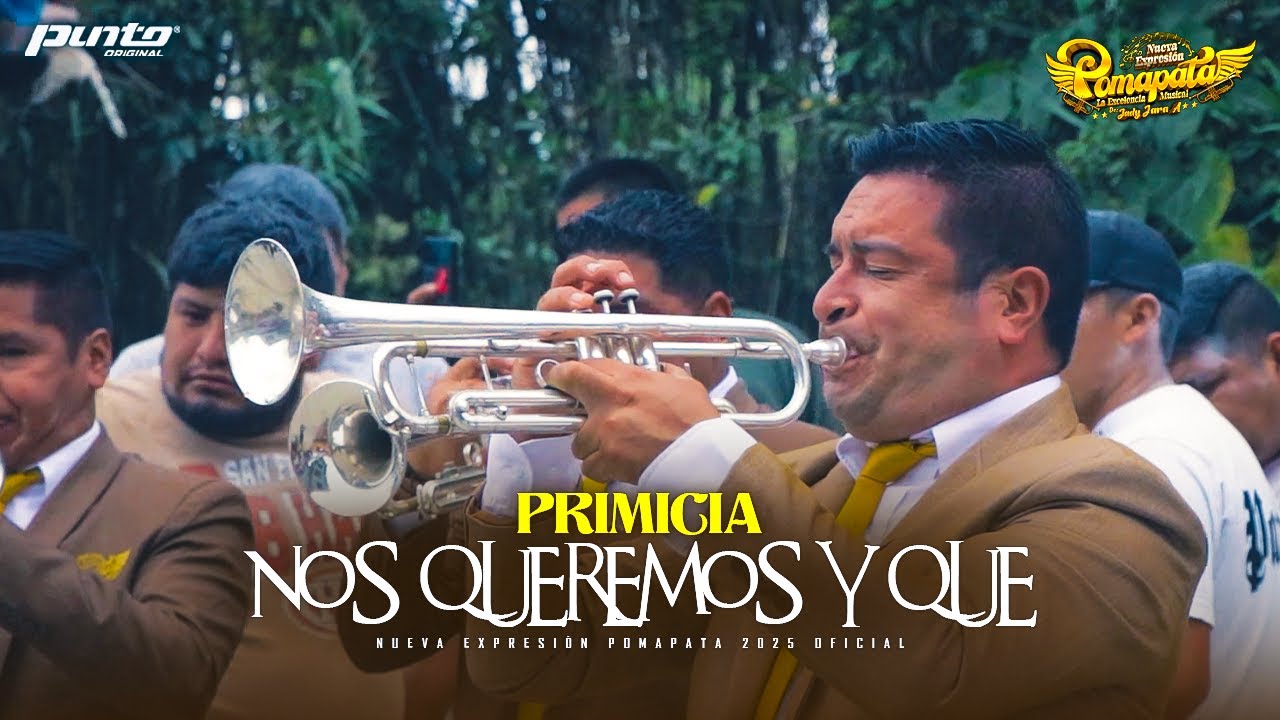 NOS QUEREMOS Y QUE - Nueva Expresión Pomapata 2025 / PRIMICIA