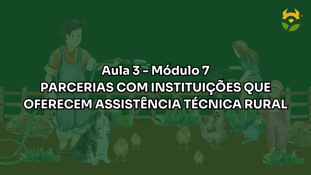 Parcerias com instituições ATER - Aula 3 Módulo 7 - Marketing e Vendas para a Agricultura Familiar