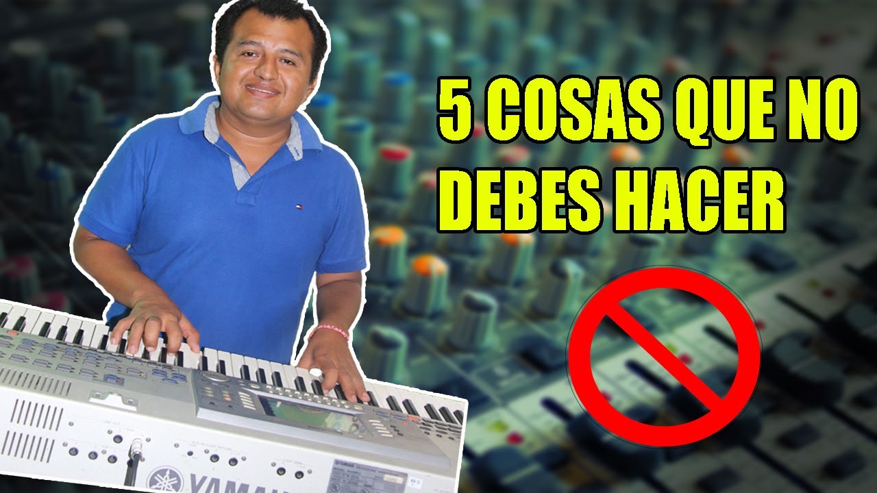 5 COSAS QUE NO DEBES HACER COMO TECLADISTA