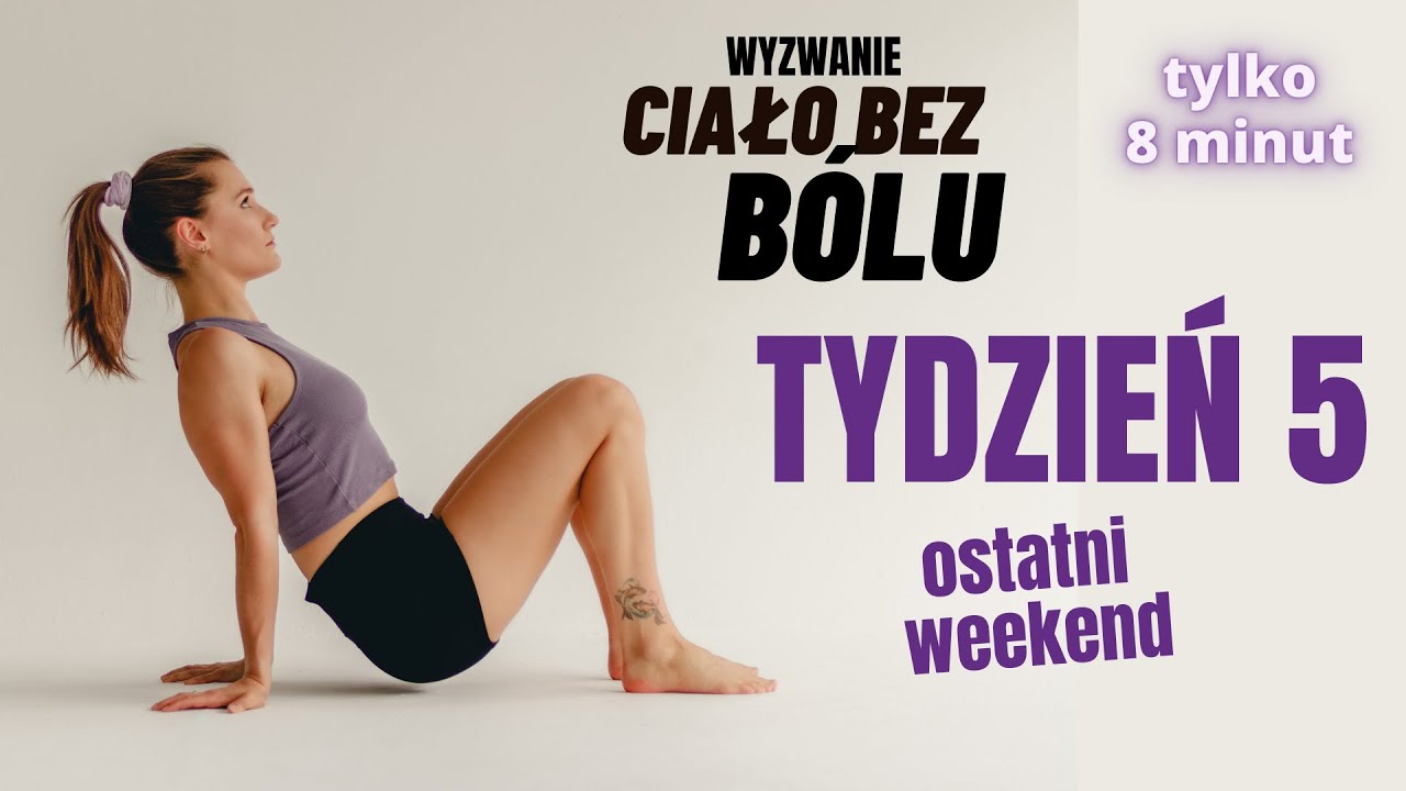 WYZWANIE- zadanie 8min na 5 weekend | Ciało bez bólu 🥳
