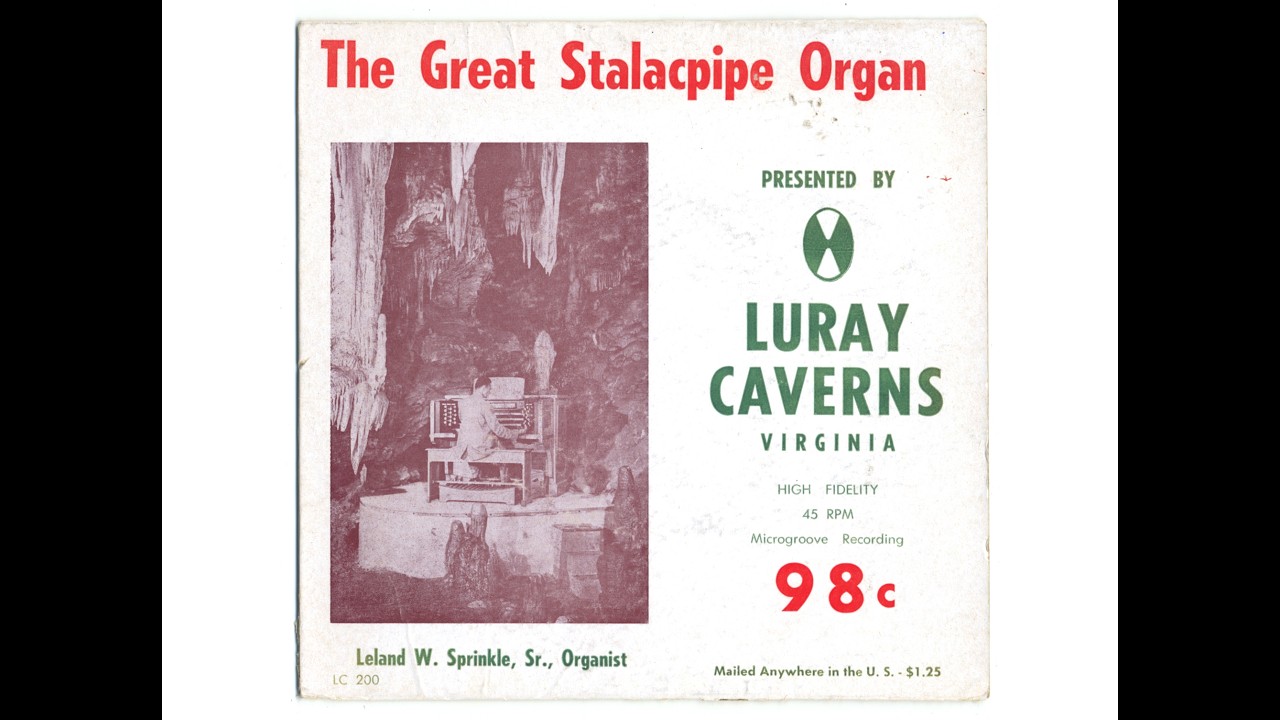 The Great Stalacpipe Organ -Presented by Luray Caverns, Virginia.  Played by Leland W. Sprinkle