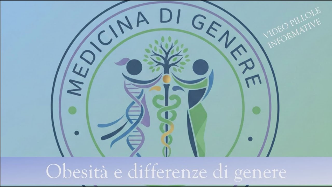 Video pillole di medicina di genere: capitolo 1 - Obesità e differenze di genere