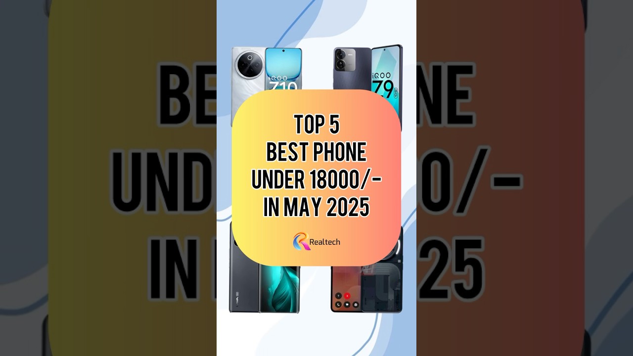 TOP 5 Best Phone Under 18000/- In May 2025 | Realtech