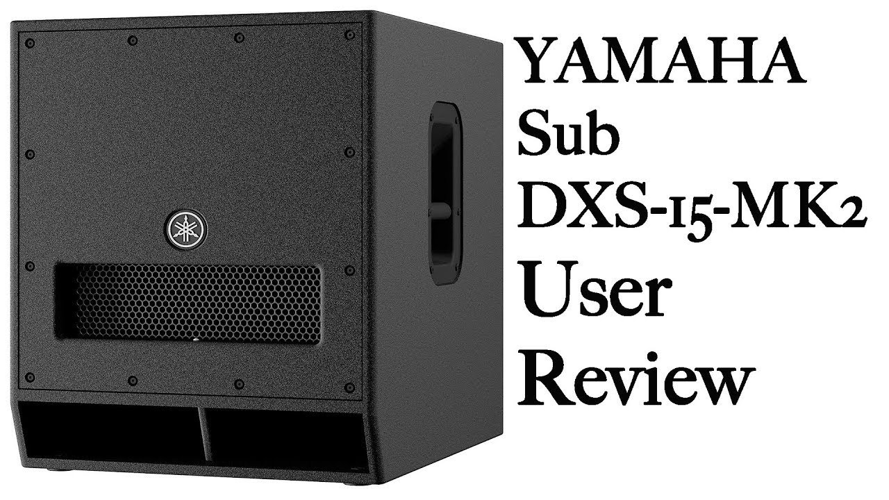 Yamaha DXS15 Mk2 review