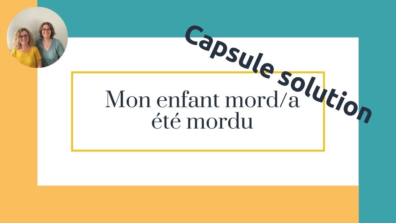 capsule solution mon enfant mord/a été mordu