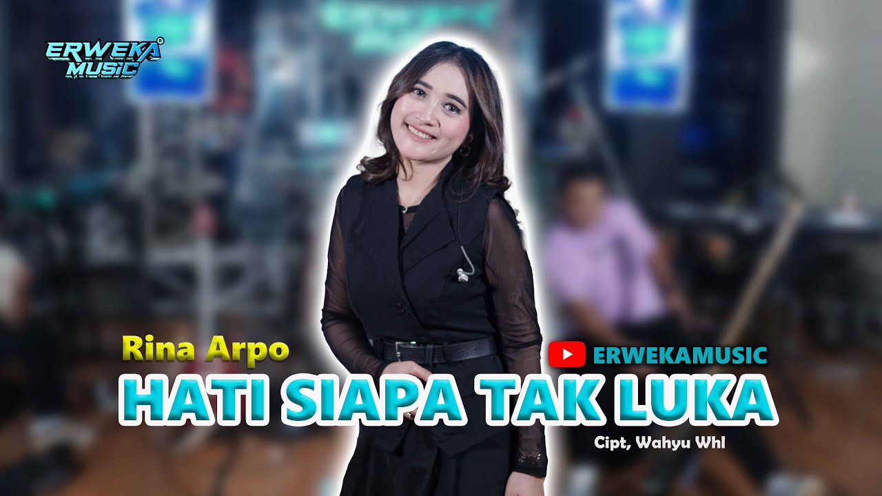 HATI SIAPA TAK LUKA - RINA ARPO || ERWEKA MUSIK || RWK.IND STORE