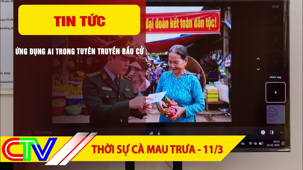 THỜI SỰ CÀ MAU TRƯA 11-3-2026 | ỨNG DỤNG AI TRONG TUYÊN TRUYỀN BẦU CỬ