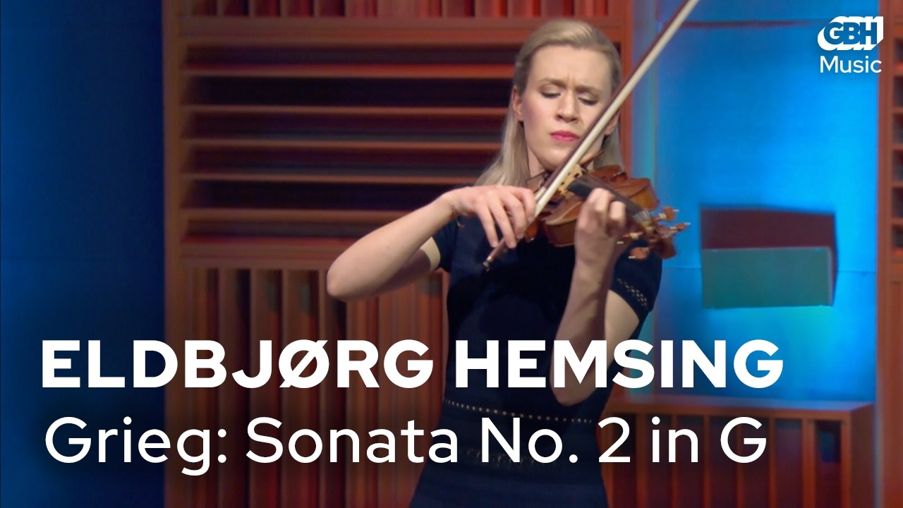 Eldbj&oslash;rg Hemsing plays Edvard Grieg: Sonata No. 2 in G Major