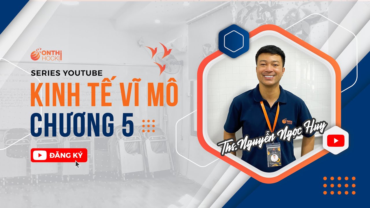 KINH TẾ VĨ MÔ 1 - Chương 5: Mô hình thị trường vốn vay - NEU || TT OTHK