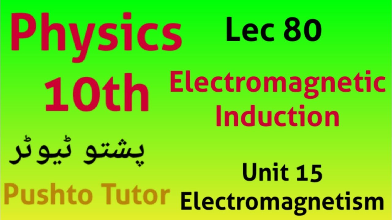Electromagnetic induction , Faraday's Law , Lenz Law , pushto tutor tech, Lecture 80 , physics 10th
