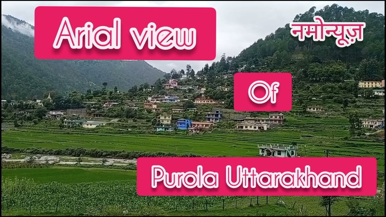 Arial view of Purola Uttarakhand