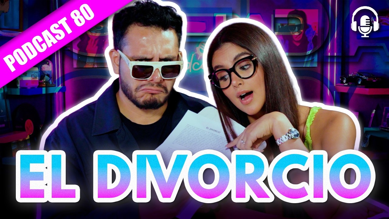 EL DIVORCIO😱😳 - PODCAST 80